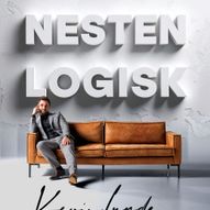 * UTSOLGT - se teksten under * NESTEN LOGISK - EN MAGISK FORESTILLING av og med KEVIN LUNDE