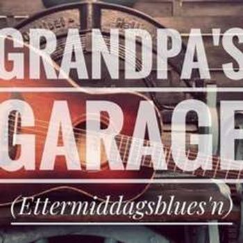 GRANPAS GARAGE - ETTERMIDDAGSBLUESEN