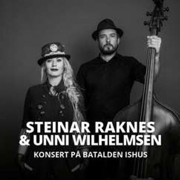 STEINAR RAKNES & UNNI WILHELMSEN - Konsert på Batalden Ishus