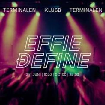 Effie ÐeFine - KLUBB // Terminalen