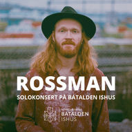 ROSSMAN - Solokonsert på Batalden Ishus