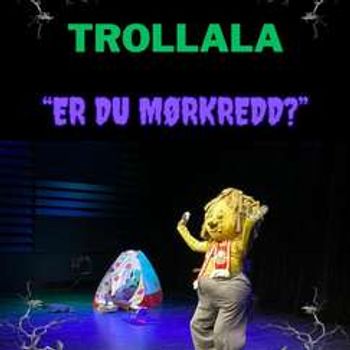 Trollala II - "Er du mørkredd?"