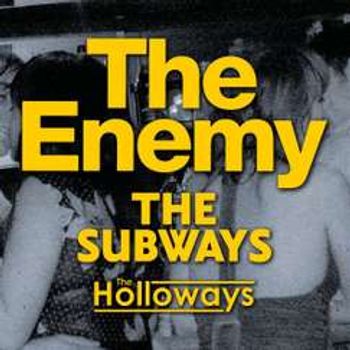 The Enemy, The Subways, The Holloways