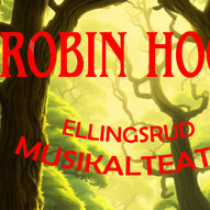 Ellingsrud musikalteater: Robin Hood