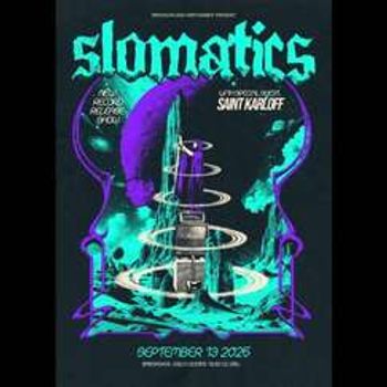 SLOMATICS + SAINT KARLOFF
