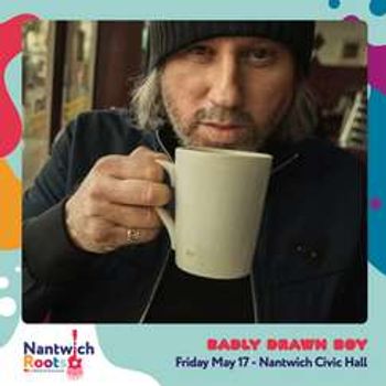 Nantwich Roots - Badly Drawn Boy plus Annie Dressner