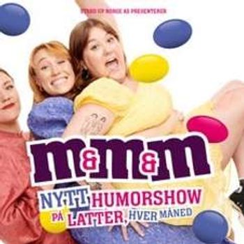 M&M&M - Et nytt humorshow på Latter, hver måned!