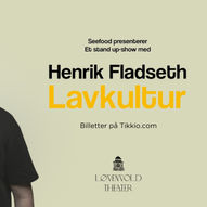 Henrik Fladseth - Lavkultur // Løvenvold Theater