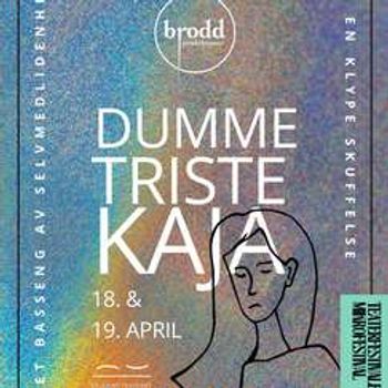 Dumme Triste Kaja - fredag 19.april - Det Akademiske Kvarter