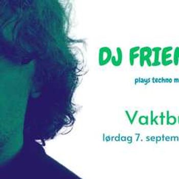 DJ Friendly // Vaktbua KRS