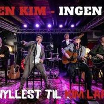 INGEN KIM, INGEN KOS - En hyllest til Kim Larsen