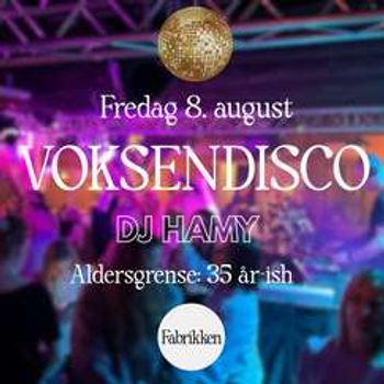 VOKSENDISCO på Fabrikken // Fredag 8. august