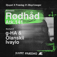 Frædag x Djupet: Rødhåd + ATK.141 + Ivaylo + g-HA & Olanskii