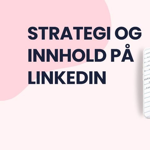 LinkedIn-kurs - strategi og innhold