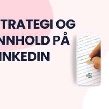 LinkedIn-kurs - strategi og innhold