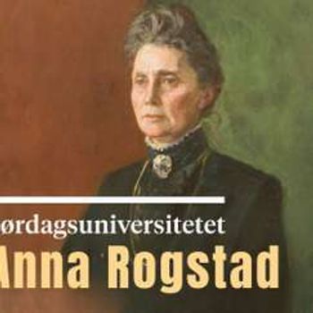 Lørdagsuniversitetet: Anna Rogstad