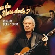 Hvor var du da Elvis døde? Av og med Benny Borg