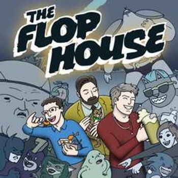 The Flop House Podcast Live!