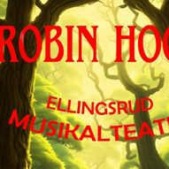 Ellingsrud musikalteater: Robin Hood 3