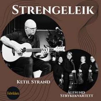 STRENGELEIK - med Ketil Strand og Ålesund Strykekvartett // Torsdag 20. november