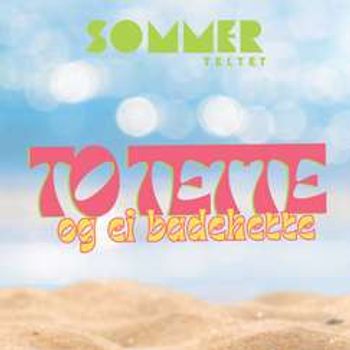 Sommerfest med To Tette // SOMMERTELTET 7. juni
