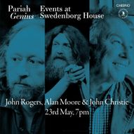 Pariah Genius: JOHN CHRISTIE, ALAN MOORE, JOHN ROGERS, IAIN SINCLAIR