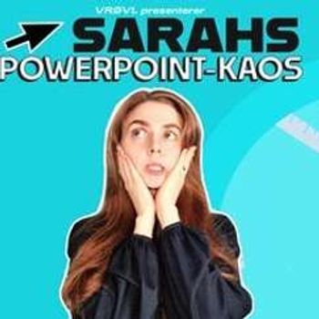 Sarahs Powerpoint-kaos / VRØVL