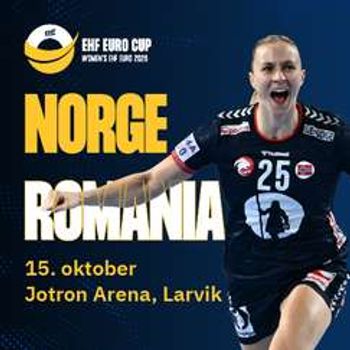 HÅNDBALLJENTENE – EHF EURO Cup: Norge – Romania