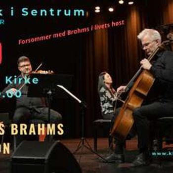 Klassisk i sentrum TRIO - Forsommer med Brahms i livets høst - Lillesand Kirke