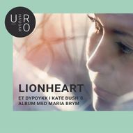 LIONHEART - Et dypdykk i Kate Bush´s album med Maria Brym