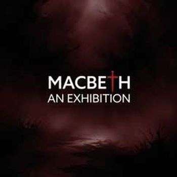 Macbeth: An Exhibition