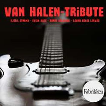 VAN HALEN-tribute // Fabrikken// Lørdag 15. august