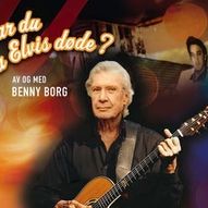 HVOR VAR DU DA ELVIS DØDE? AV OG MED BENNY BORG