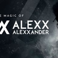 THE MAGIC OF ALEXX ALEXXANDER 2.0