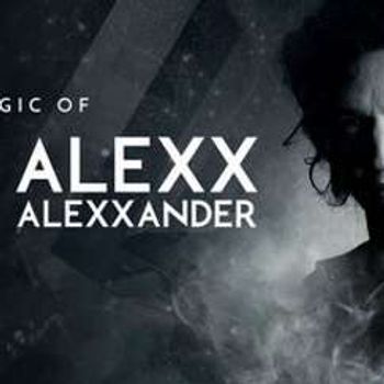 THE MAGIC OF ALEXX ALEXXANDER 2.0