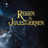 Reisen til Julestjernen - 100 års jubileumsforestilling