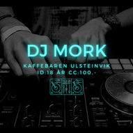 DJ Mork (18 år) // Kaffebaren Ulsteinvik