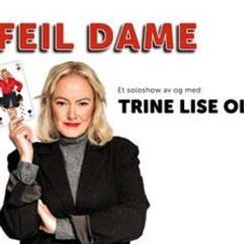 Feil Dame - Et soloshow med Trine Lise Olsen