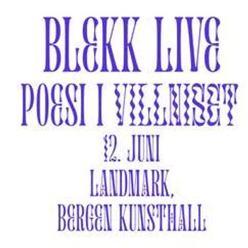 BLEKK LIVE: Poesi i villniset