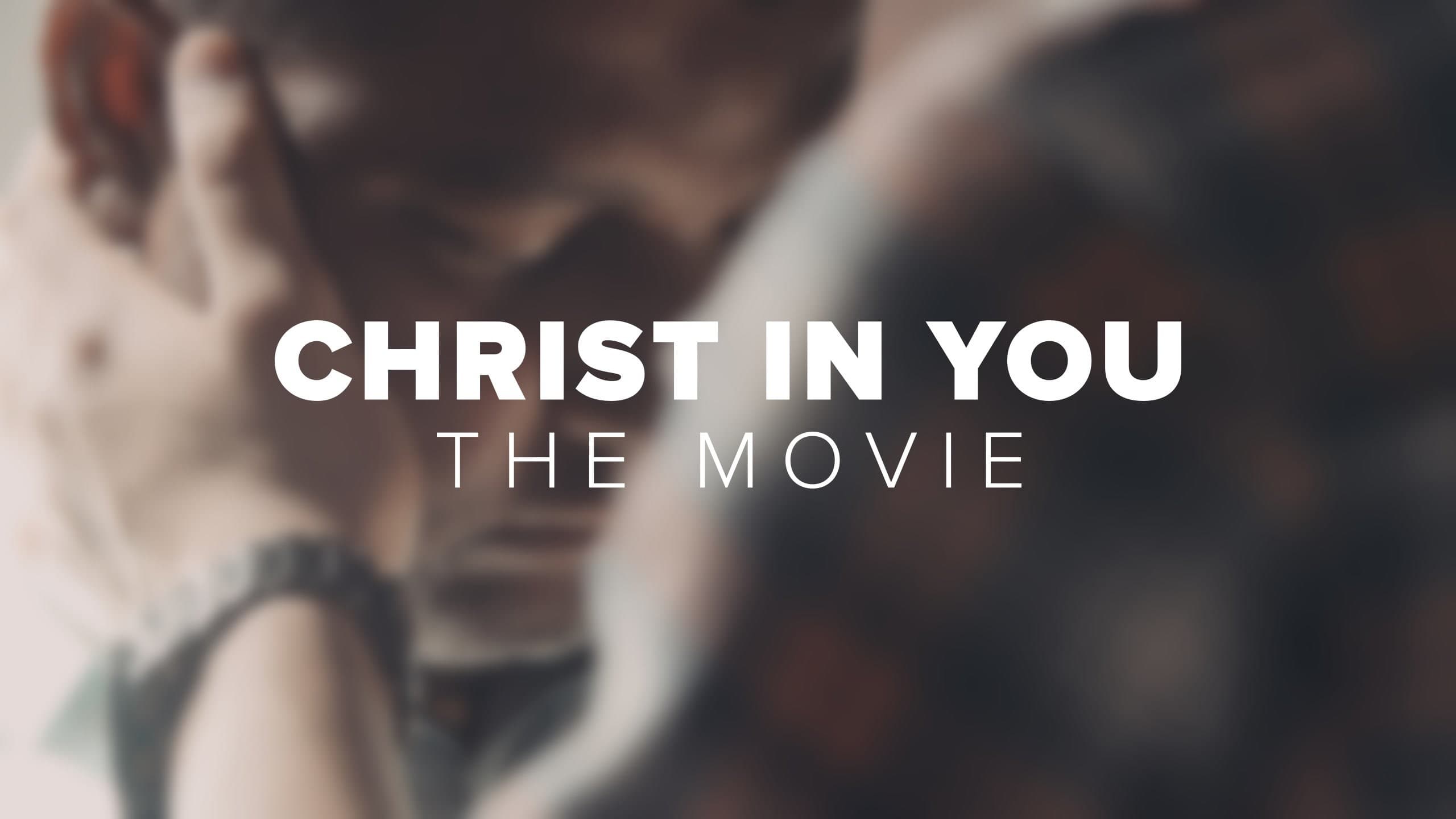 Christ in You: The Movie