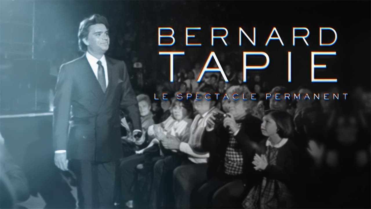 Bernard Tapie, le spectacle permanent