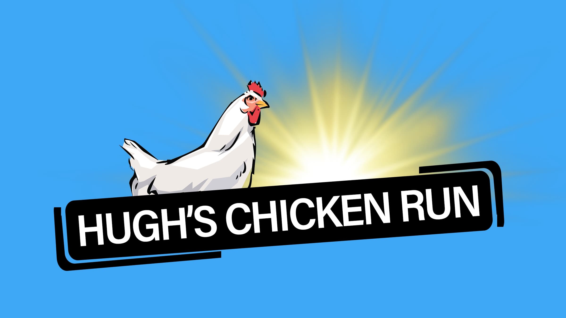 Hugh's Chicken Run