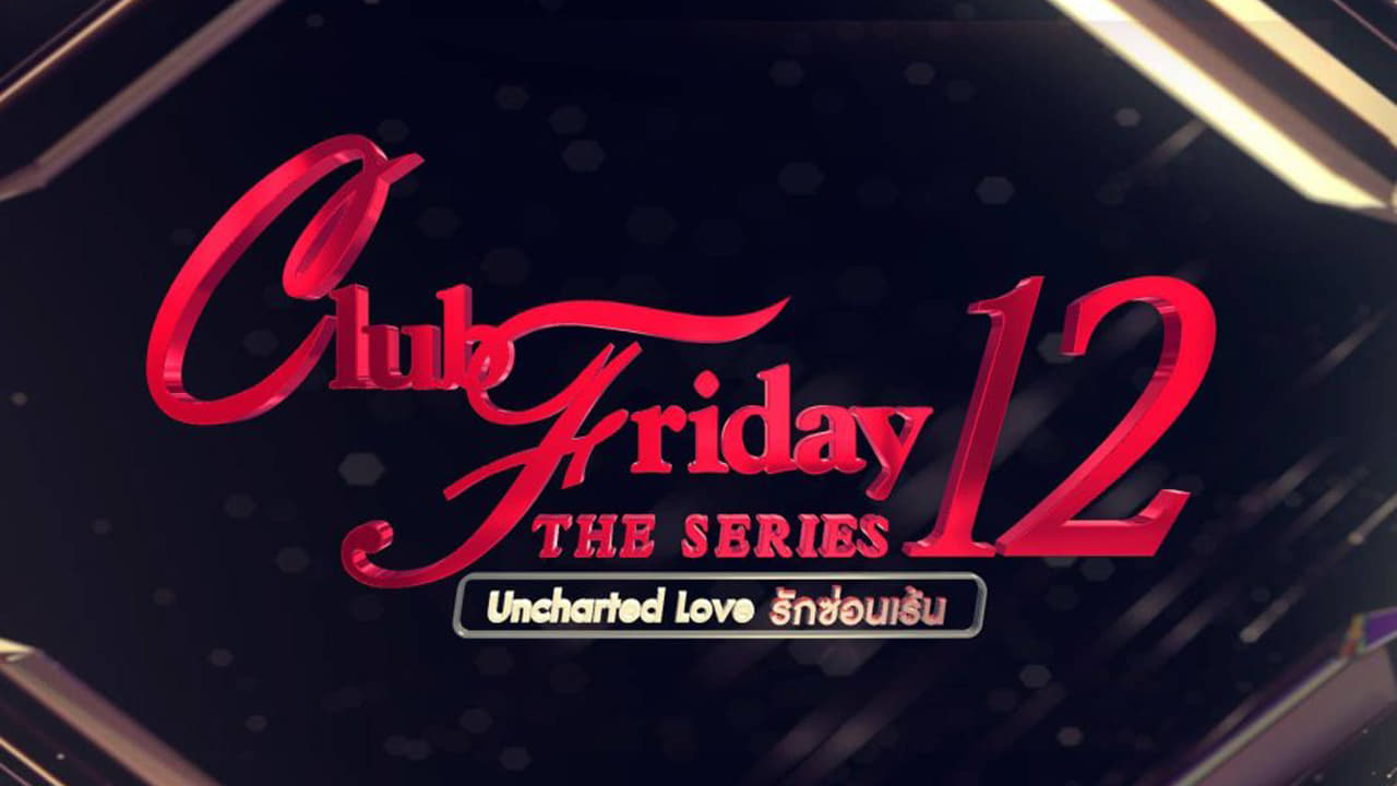 Club Friday Season 12: Uncharted Love