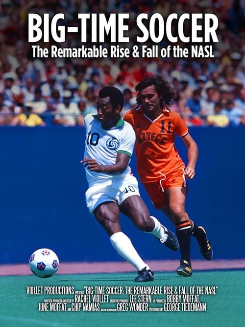 Big-Time Soccer: The Remarkable Rise & Fall of the NASL