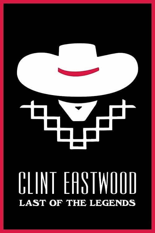 Clint Eastwood: Last of the Legends