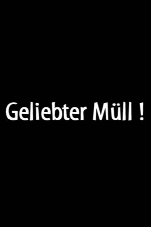 Geliebter Müll!