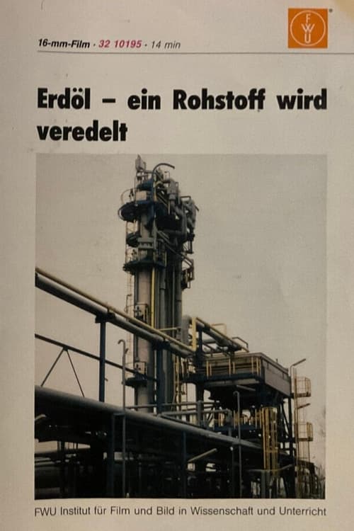 Erdöl - ein Rohstoff wird veredelt