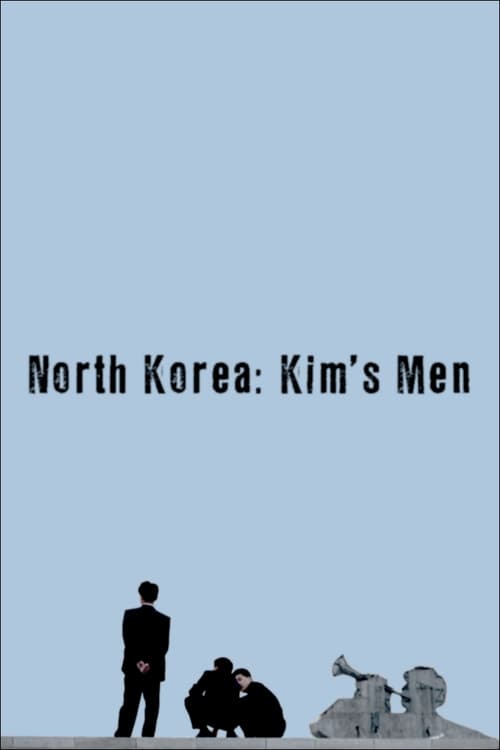 North Korea: All the Dictator's Men