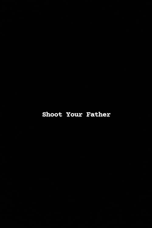 Shoot Your Father