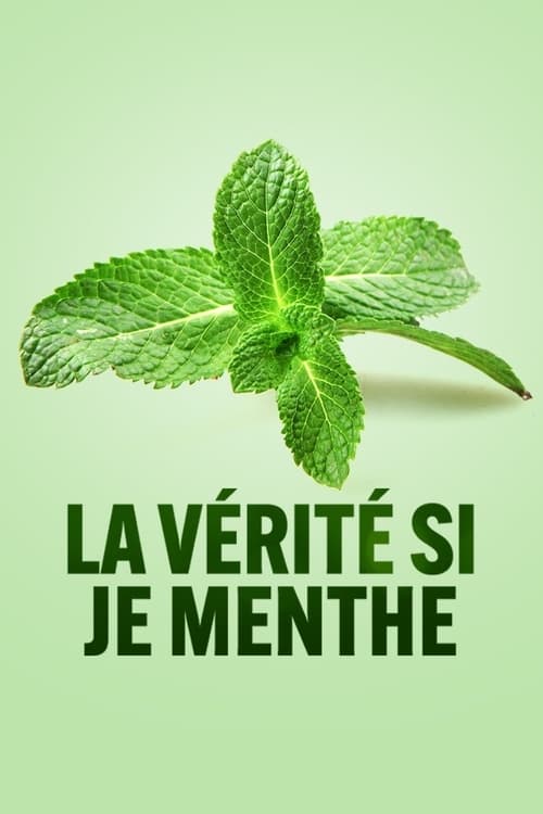 La vérité si je menthe